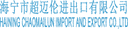 HAINING CHAOMAILUN IMPORT AND EXPORT CO LTD